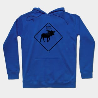 Beware of the moose Hoodie